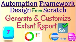 Session 7 - How to Generate & Customize Extent Report in Selenium Java Framework- Step-by-Step Guide