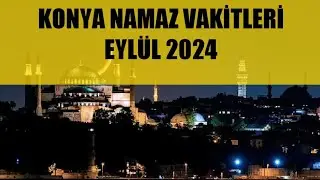 Konya Namaz Vakitleri / EYLÜL 2024