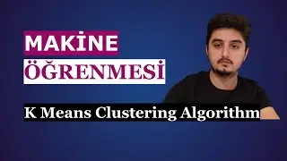 Python ile Makine Öğrenmesi | 13 K Means Clustering Algorithm