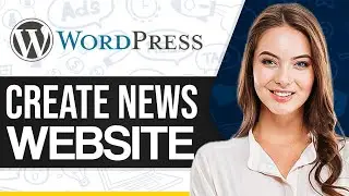 How To Create News Website In WordPress 2024 (Step-By-Step For Beginners)