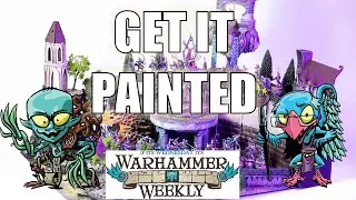 Getting Your Army Painted - Warhammer Weekly 06282023