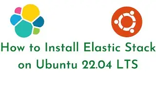 How to Install Elastic Stack on Ubuntu 22.04 LTS | Setup ELK Stack on Ubuntu 22.04 LTS | ELK Stack