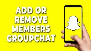 How To Add or Remove Someone From Snapchat Group