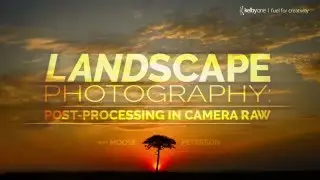 Landscape Photography: Post-Processing in Camera Raw Trailer with Moose Peterson