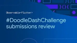 Observable Flutter: #DoodleDashChallenge submissions review