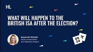 What will happen to the British ISA after the election?