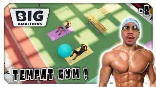 COBAIN UPDATE TERBARU ADA TEMPAT GYM ! Big Ambitions Indonesia #8