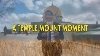 A Temple Mount Moment: Passover in the Holy Temple