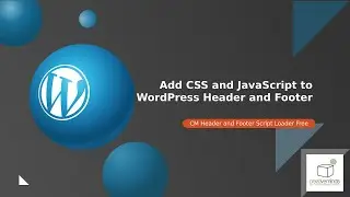 Add CSS, JS to WordPress With CM Header and Footer Script Loader - Free WordPress Plugin Guide