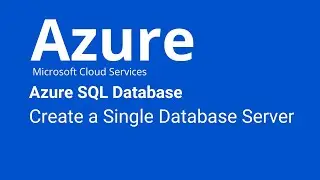 Azure SQL Database - How to Create a Single Database Server