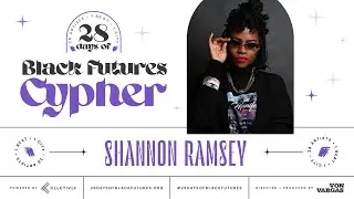 Shannon Ramsey: Black Futures Cypher