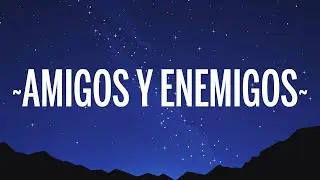 Trap Capos, Noriel - Amigos y Enemigos (Letra/Lyrics) ft. Bad Bunny, Almighty