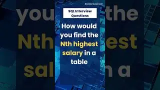 How would you find the Nth highest salary in a table 