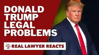 Lawyer Breaks Down Donald Trump Legal Problems