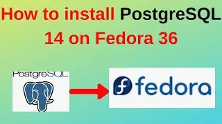 73. PostgreSQL DBA: How to install PostgreSQL 14 on Fedora 36