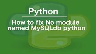 How to fix No module named MySQLdb python