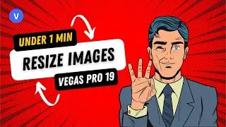 Vegas Pro 19: How to Resize Images and Videos in Vegas Pro