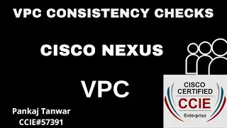 VPC Lecture 3  (VPC Consistency Checks)  CCIE 57391