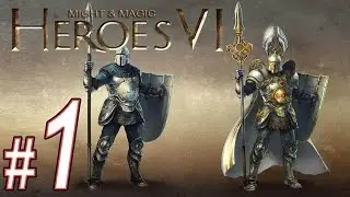 Герои меча и магии 6, (Might&Magic Heroes VI), прохождение игры, Часть 1