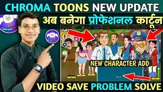 Chroma Toons New Update | New Character Add | Video Save Problem Solve | How To Make Cartoon |