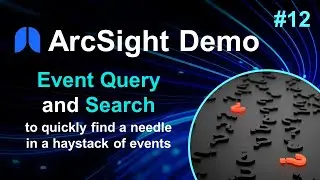 ArcSight Demos | Part 12: Event Query & Search