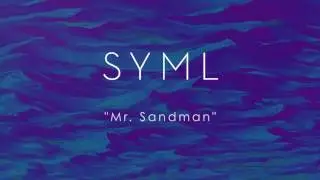 SYML - Mr  Sandman (Audio)