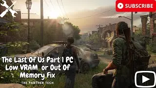 How To Fix Last Of Us Part 1 PC Out Of Memory | Low VRAM Fix On Low-End Cards