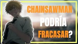 Chainsawman puede fracasar?