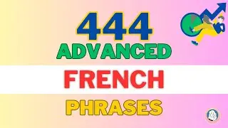 444 advanced daily-use French phrases!