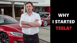 Elon Musk - Why I Started TESLA?