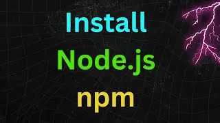 How to Install Node.js and npm on Windows and Verify node and npm installation properly