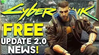 CyberPunk 2077 FREE Update 2.0 News - New Content and Changes!