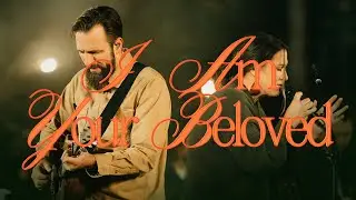 I Am Your Beloved - Bethel Music, Jonathan David Helser, Melissa Helser