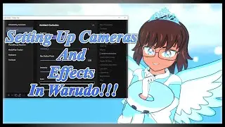 Setting Up Cameras And Effects In Warudo!!!