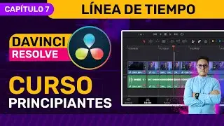 🎥 Curso de DaVinci Resolve 2024 - CAPÍTULO 7 - Trabajar con la línea de tiempo en DaVinci Resolve