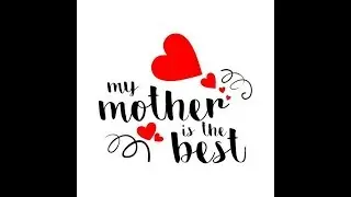 My mom is the best !