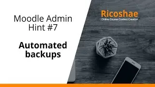 MOODLE Admin Hint #7 AUTOMATED BACKUPS - Ricoshae