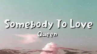 Queen - somebody to love (lyrics)