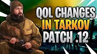Quality Of Life Improvements In Patch .12 - Escape From Tarkov
