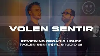 Reviewing Organic House [Volen Sentir] FL Studio 21