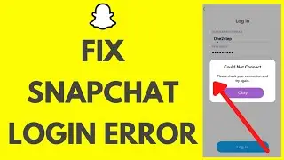 Fix Snapchat Error: Fix Snapchat Login In Connection Problem 2021