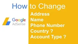 Change Google Adsense Address,Name,Phone, Country ? | Adsense 2019