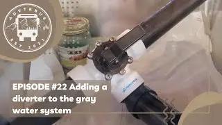 DIY Gray Water Diverter Installation for Skoolie Conversion | Adventure Bus Episode 22