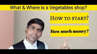 What is a vegetable shop? How do I start a vegetable shop? How can make money selling vegetables?