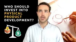 Who Should Invest Into Physical Product Development?