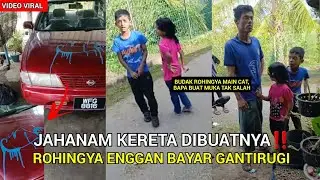 MELAMPAU‼️ANAK ROHINGYA SIMBAH CAT PADA KERETA🔴LELAKI SOUND BAPA ENGGAN BAYAR GANTIRUGI