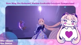 Putting A New Ring On Kokomi's Fingers: Natlan Craftable Catalyst Comparisons!