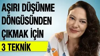 RUMİNASYON AŞIRI DÜŞÜNME DÖNGÜSÜNDEN ÇIKMAK İÇİN 3 TEKNİK