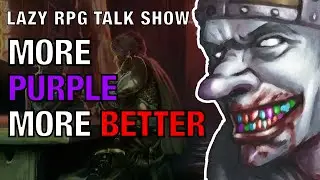 More Purple More Better – Lazy RPG Talk Show