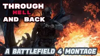 Through Hell and Back: A Battlefield 4 Montage